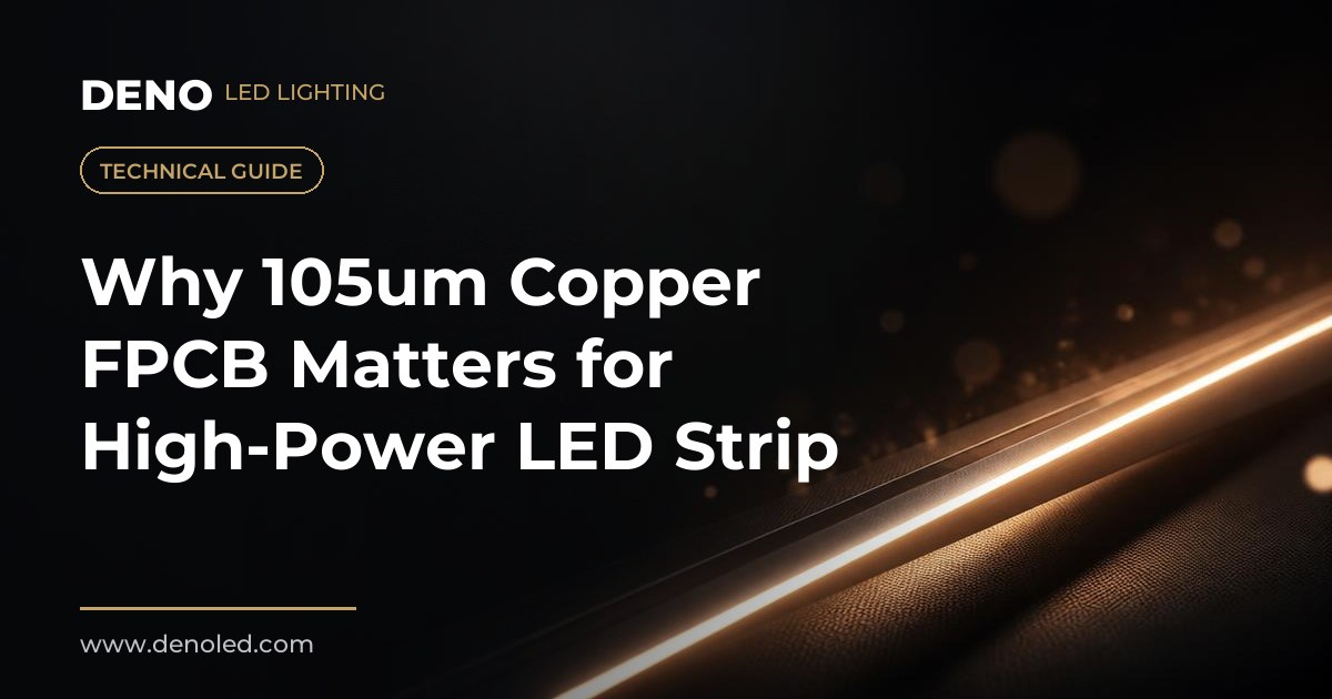 Why 105μm Copper FPCB Matters for High-Power LED Strip